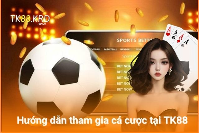 Mẹo Cá Cược Bóng Đá TK88 Bách Chiến Bách Thắng Cho Tân Thủ Thao tác cá cược thể thao tại TK88
