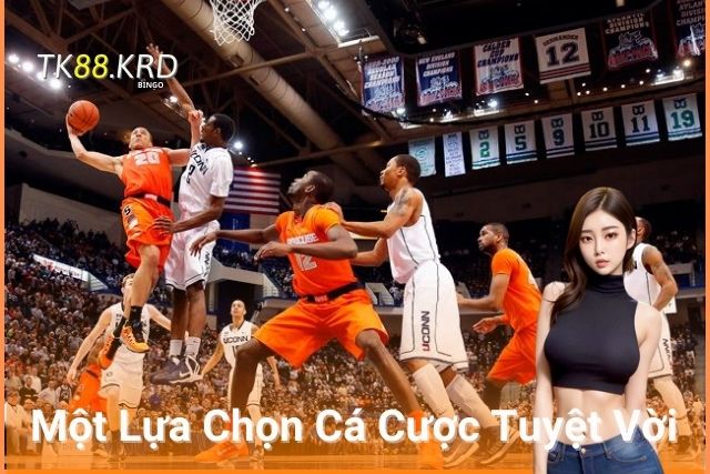 Trải Nghiệm Cá Cược Bóng Rổ TK88 Đỉnh Cao Hấp Dẫn Một Lựa Chọn Cá Cược Tuyệt Vời