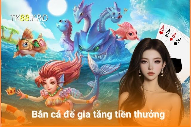 Câu cá phát tài: Game câu cá giúp người chơi đổi đời Người chơi cần săn bắn cá để gia tăng tiền thưởng